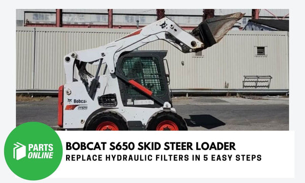 How to Replace Hydraulic Filters on a Bobcat S650 Skid Steer in 5 Easy Steps - PartsOnline