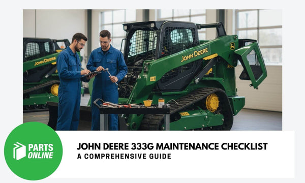 John Deere 333G Maintenance Checklist: Comprehensive Guide - PartsOnline