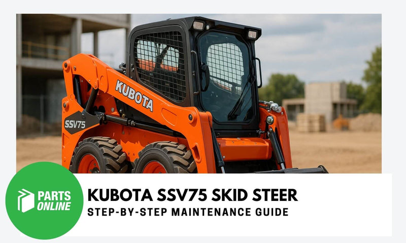 Kubota SSV75 Skid Steer Step-By-Step Maintenance Guide - PartsOnline