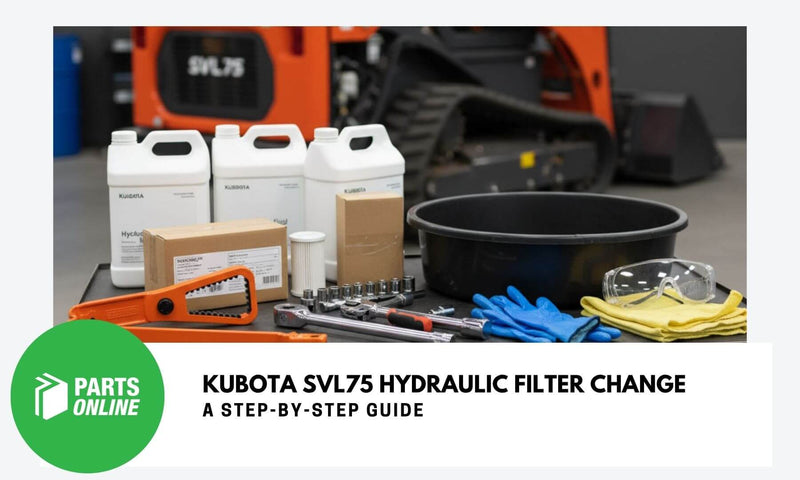 Kubota SVL75 Hydraulic Filter Change: Step-by-Step Guide - PartsOnline